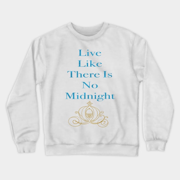 Live Like There Is No Midnight Crewneck Sweatshirt by MagicalMouseDesign